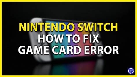 Nintendo Switch: How To Fix The Game Card Error .